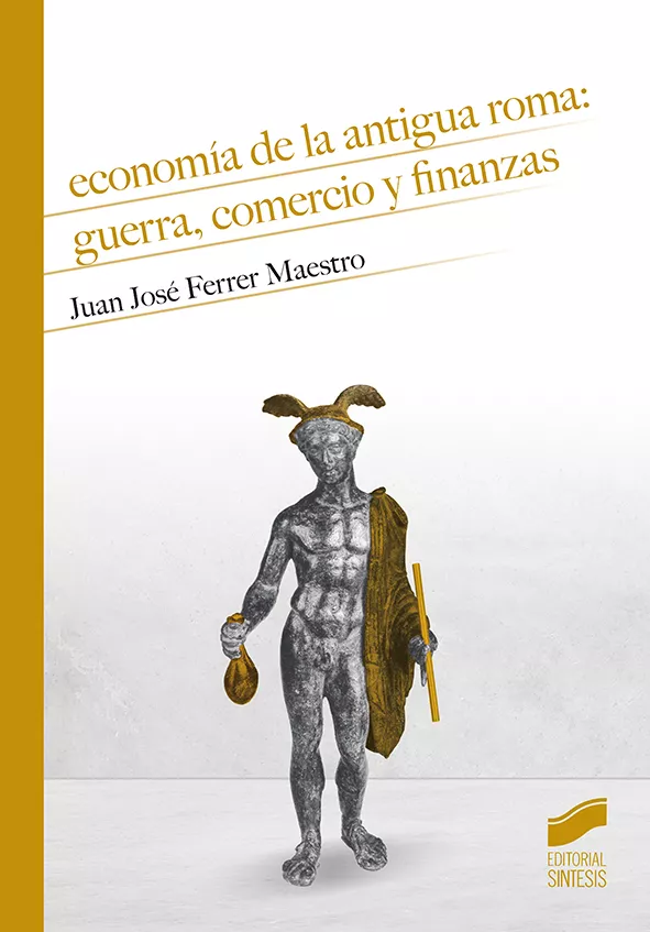 Portada del Libro Economía De La Antigua Roma: Guerra Comercio Y Finanzas de Juan Jose Ferrer Maestro - 9788491714385