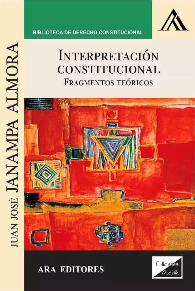 Portada del Libro Interpretacion Constitucional. Fragmentos Teoricos de Juan Jose Janampa Almora - 9789563927146