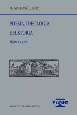 Portada del Libro Poesía Ideología E Historia de Juan Jose Lanz - 9788498955316