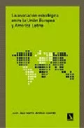 Portada del Libro La Asociacion Estrategica Entre La Union Europea Y America Latina de Juan Jose Martin Arribas - 9788483192474