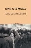 Portada del Libro Todo Son Preguntas de Juan Jose Millas - 9788496333840