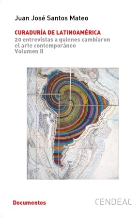 Portada del Libro Curaduría De Latinoamérica. 20 Entrevistas A Quienes Cambiaron El Arte de Juan Jose Santos Mateo - 9788415556756