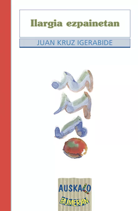Portada del Libro Ilargia Ezpainetan de Juan Kruz Igerabide Sarasola - 9788497463584