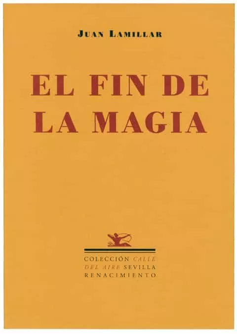 Portada del Libro El Fin De La Magia de Juan Lamillar - 9788484722519