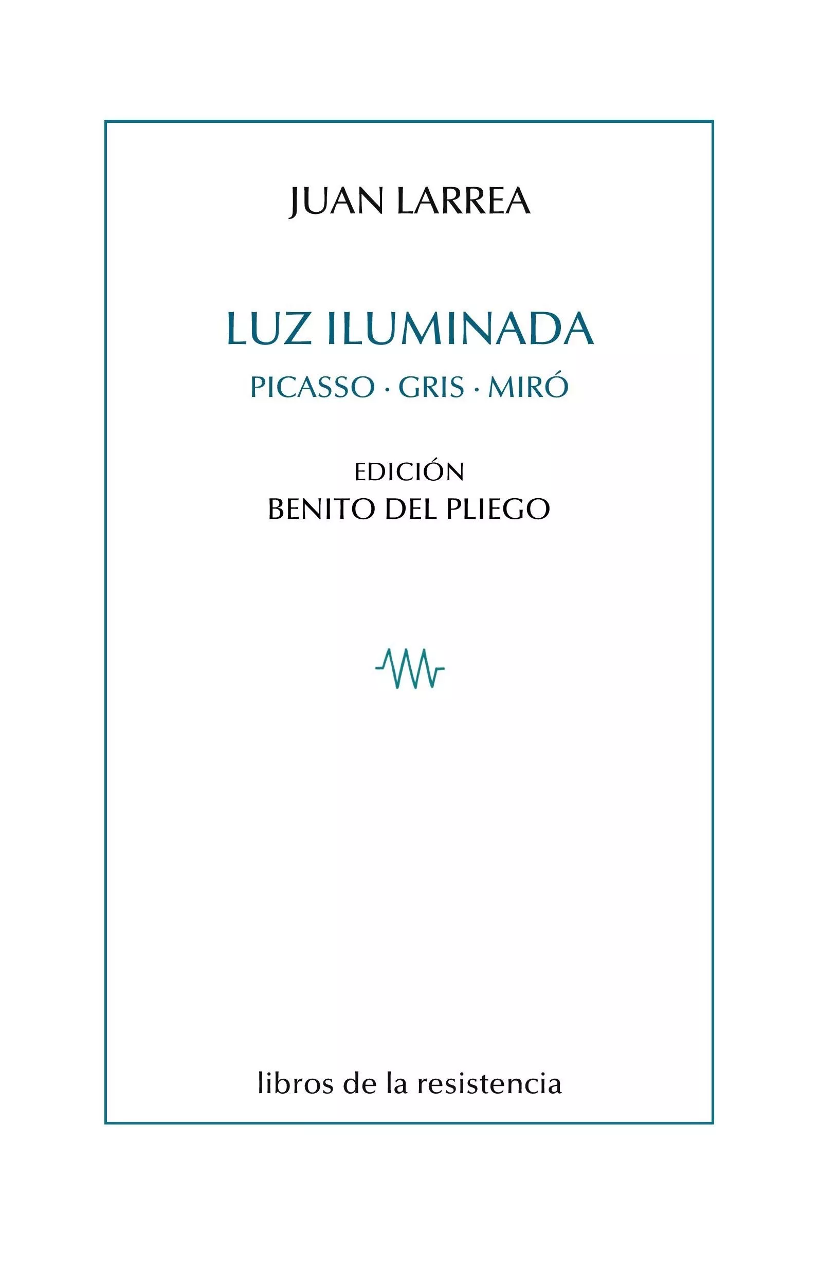 Portada del Libro Luz Iluminada de Juan Larrea - 9788415766544