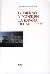 Portada del Libro Gobierno Y Poder En La España Del Siglo Xviii de Juan Luis Castellano - 9788433839398