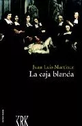 Portada del Libro La Caja Blanda de Juan Luis Martinez - 9788496119635