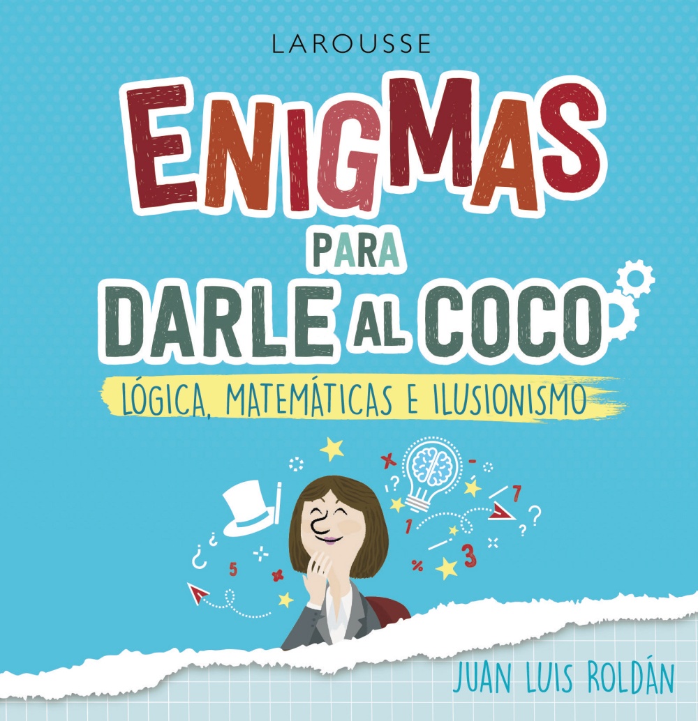 Portada del Libro Enigmas Para Darle Al Coco. Logica Matemáticas E Ilusionismo de Juan Luis Roldan Calzado - 9788418100215