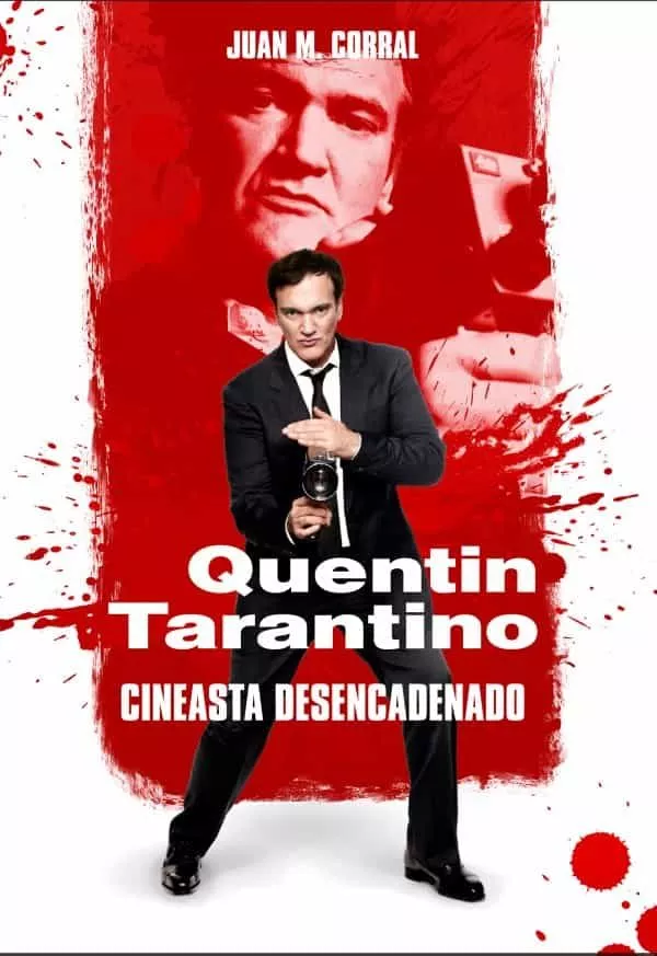 Portada del Libro Quentin Tarantino - Cineasta Desencadenado de Juan M. Corral - 9788417956196