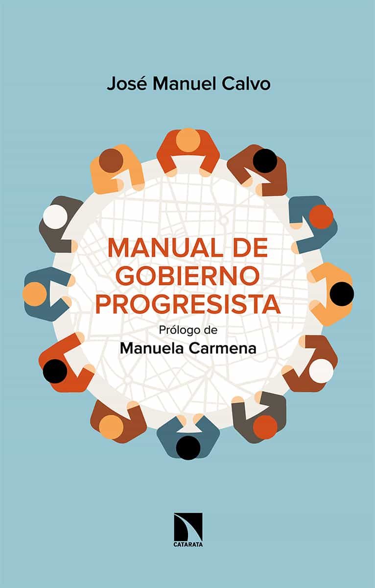 Portada del Libro Manual De Gobierno Progresista. Cambiando Madrid De Rumbo de Juan Manuel Calvo Del Olmo - 9788490979648