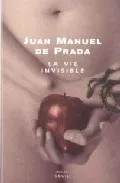 Portada del Libro La Vie Invisible de Juan Manuel De Prada - 9782020630160