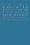Portada del Libro Colon Entre La Historia Y La Literatura de Juan Manuel Garcia Ramos - 9788496374638