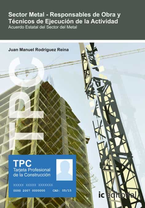 Portada del Libro (I.B.D.) Tpc Sector Metal - Responsables De Obra Y Técnicos De Ejecuci de Juan Manuel Rodriguez Reina - 9788491987994