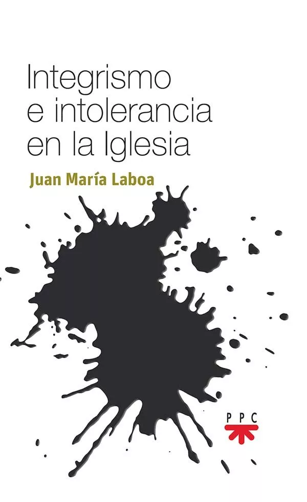 Portada del Libro Integrismo E Intolerancia En La Iglesia de Juan Maria Laboa - 9788428834469