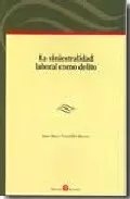 Portada del Libro La Siniestranidad Laboral Como Delito de Juan Maria Terradillos Basoco - 9788496721005