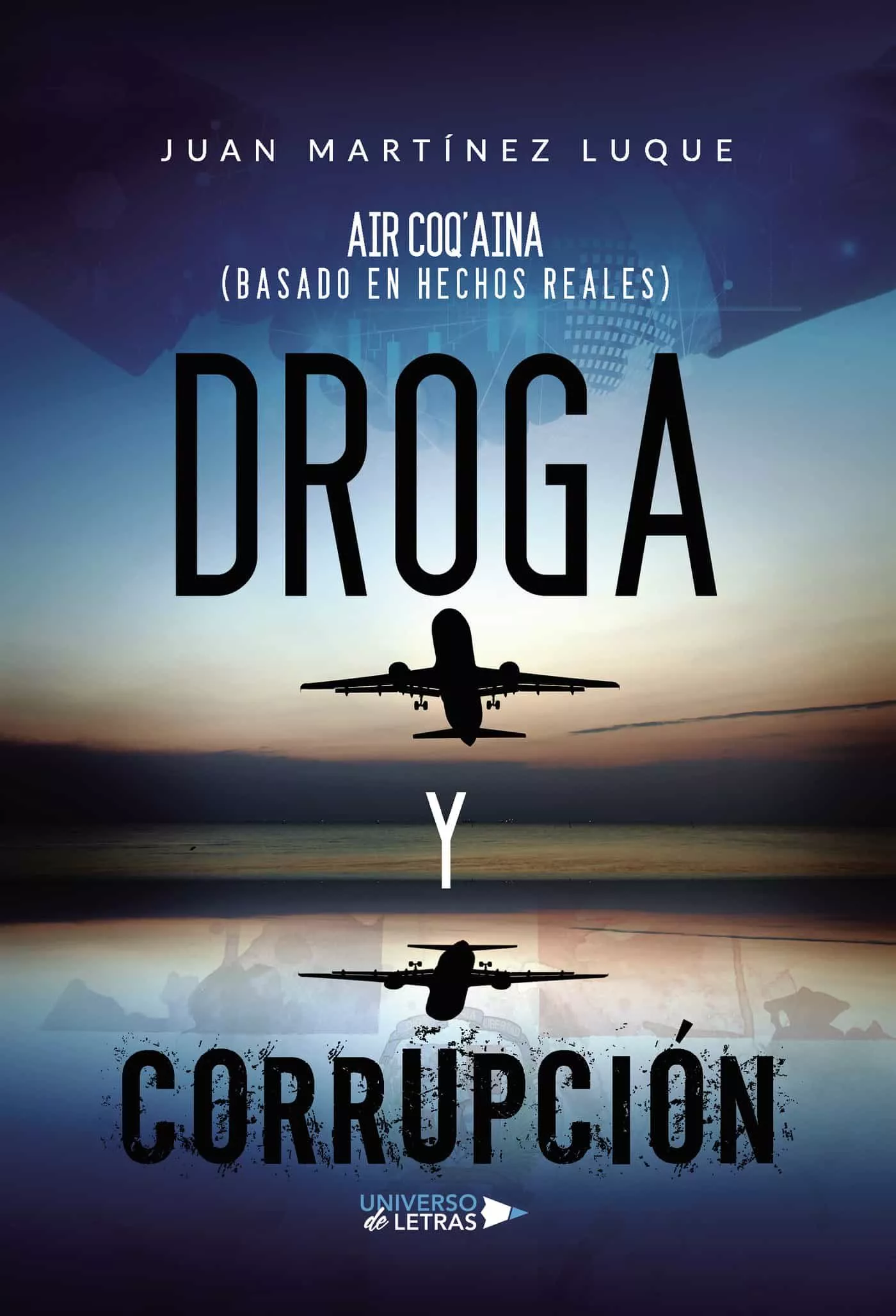 Portada del Libro Droga Y Corrupción de Juan Martinez Luque - 9788418036422