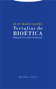 Portada del Libro Tertulias De Bioetica: Manejar La Vida de Juan Masia Clavel - 9788481648454