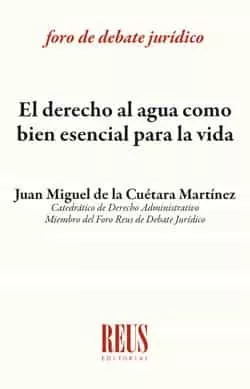 Portada del Libro El Derecho Al Agua Como Bien Esencial Para La Vida de Juan Miguel De La Cuetara Martinez - 9788429021776