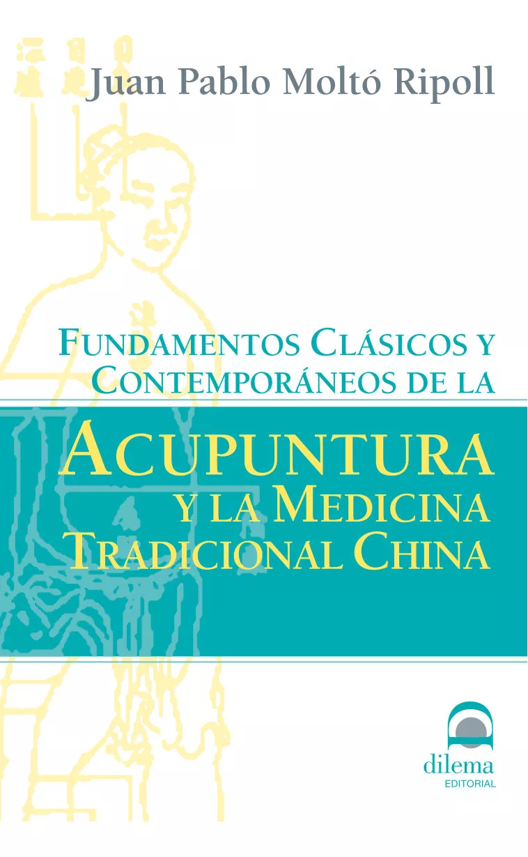 Portada del Libro Fundamentos Clasicos Y Contemporaneos De La Acupuntura Y La Medic Ina de Juan Pablo Molto Ripoll - 9788496079922