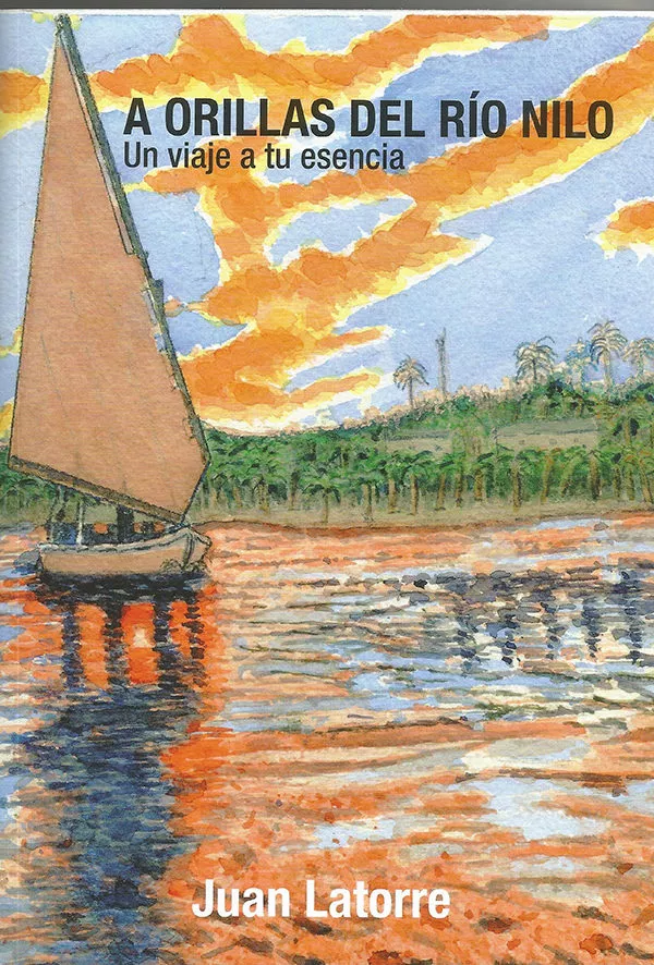 Portada del Libro A Orillas Del Rio Nilo: Un Viaje A Tu Esencia de Juan Pascual Latorre Navas - 9788409139057