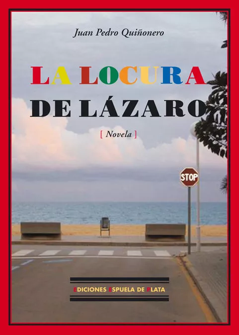 Portada del Libro La Locura De Lazaro de Juan Pedro Quiñonero - 9788496133693