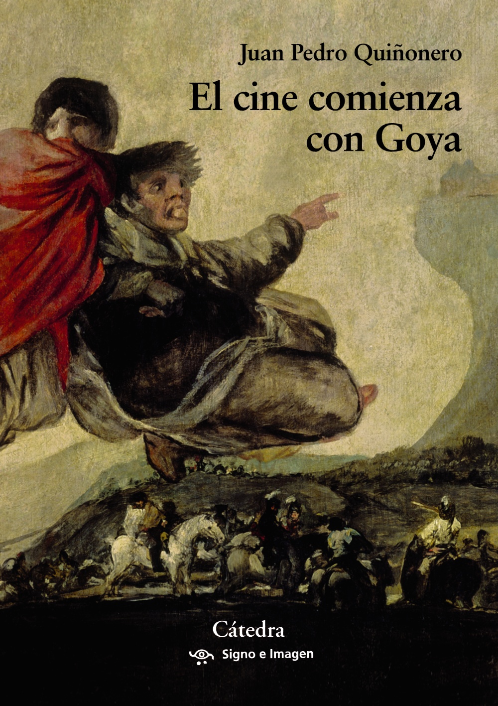 Portada del Libro El Cine Comienza Con Goya (Signo E Imagen) de Juan Pedro Quiñonero Martinez - 9788437641102