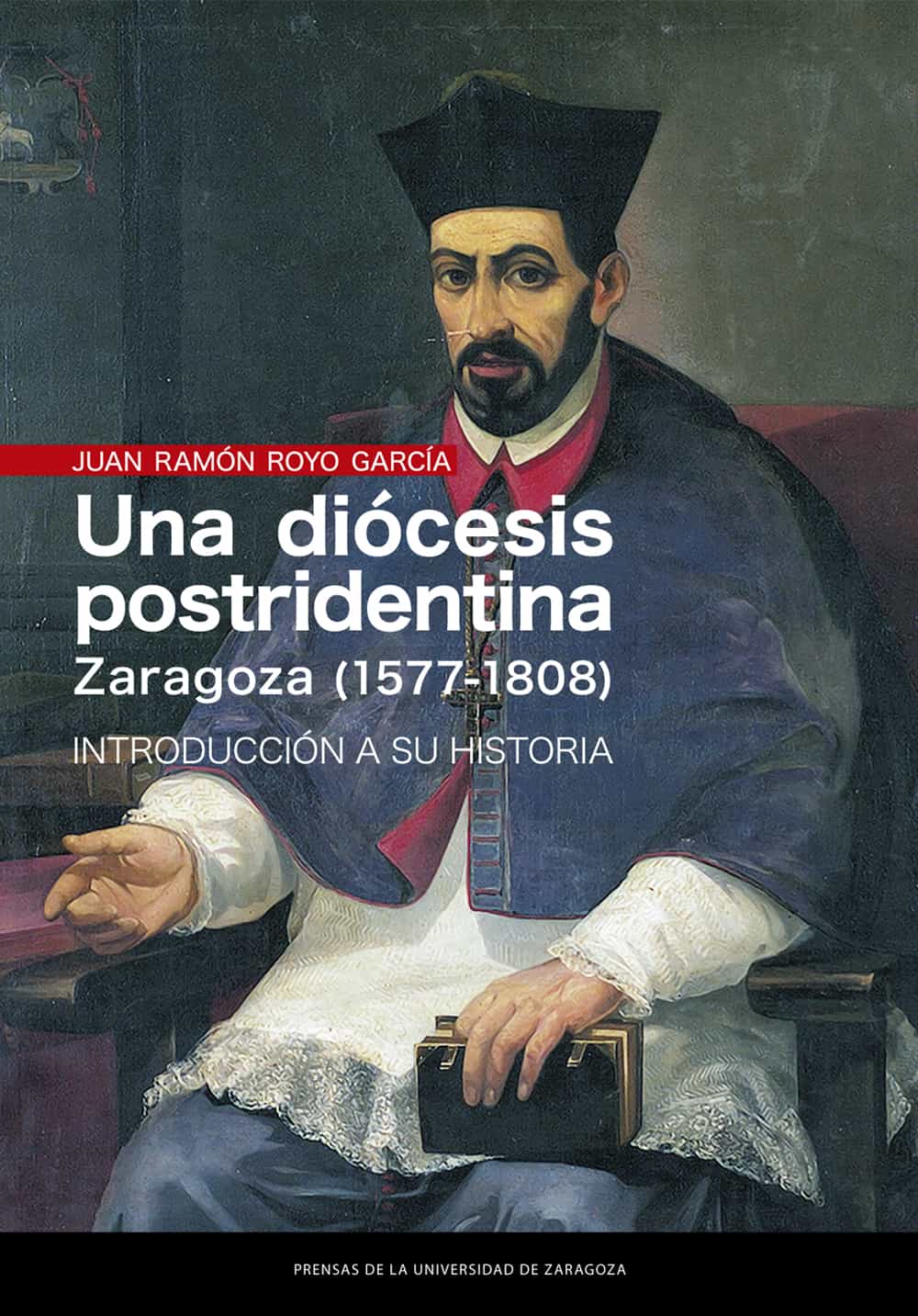 Portada del Libro Una Diócesis Postridentina: Zaragoza (1577-1808) de Juan Ramon Royo Garcia - 9788413400266