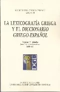 Portada del Libro La Lexicografia Griega Y El Diccionario Griego-Español (Diccionar Io G de Juan Rodriguez Somolinos - 9788400083106