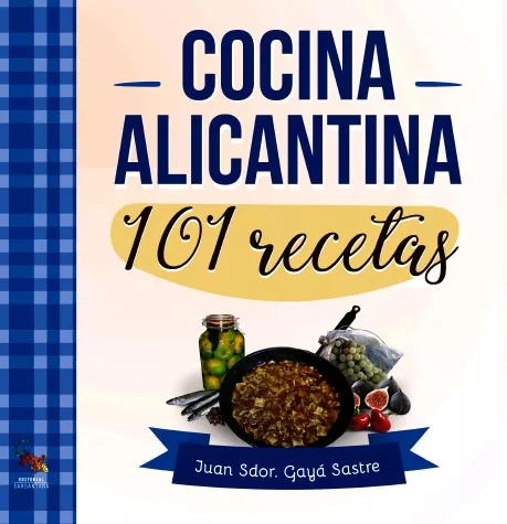Portada del Libro Cocina Alicantina: 101 Recetas de Juan Sdor. Gaya Sastre - 9788417731359