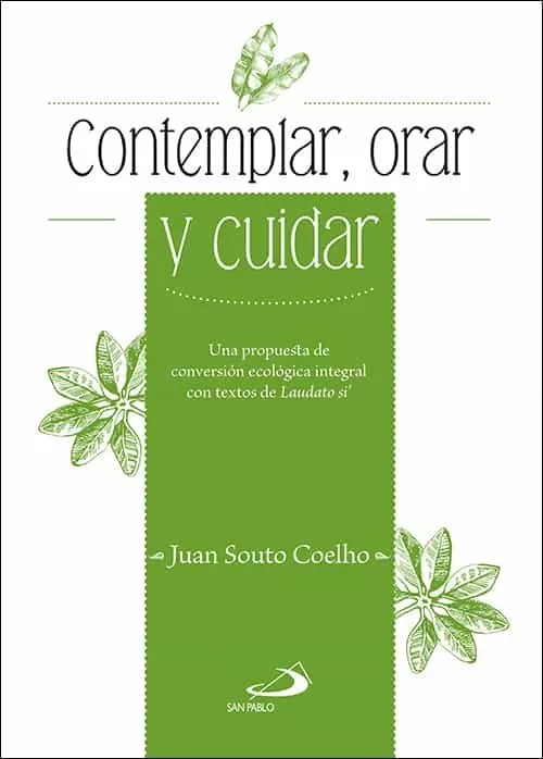 Portada del Libro Contemplar Cuidar Y Orar El Planeta: Una Propuesta De Conversion Ecolo de Juan Souto Coelho - 9788428557962