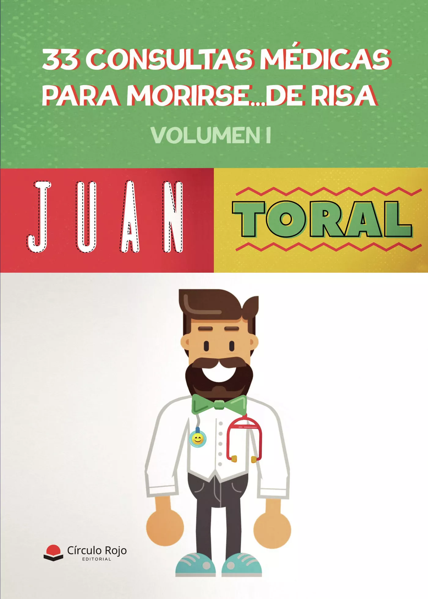 Portada del Libro 33 Consultas Medicas Para Morirse De Risa (Volumen I) de Juan Toral - 9788413381961