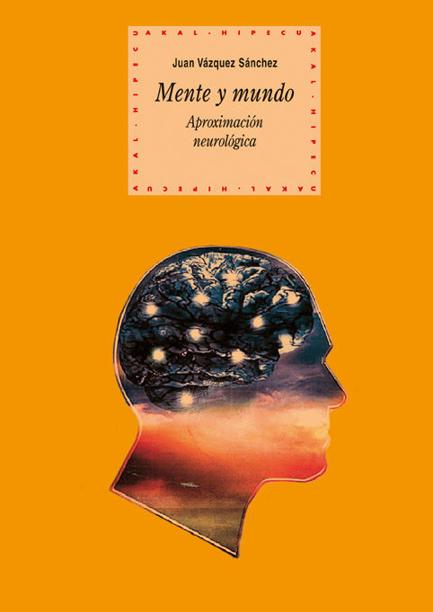 Portada del Libro Mente Y Mundo: Aproximacion Neurologica de Juan Vazquez Sanchez - 9788446025351