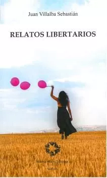 Portada del Libro Relatos Libertarios de Juan Villalba Sebastian - 9788480103244