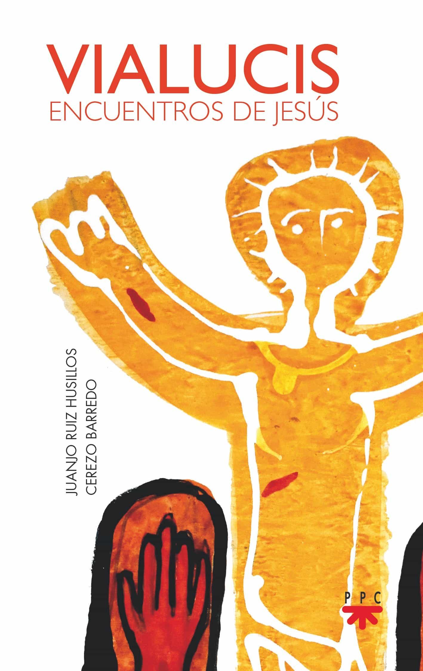 Portada del Libro Vialucis. Encuentros De Jesus de Juanjo Ruiz Husillos - 9788428835473