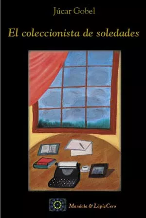 Portada del Libro El Coleccionista De Soledades de Jucar Gobel - 9788461133178