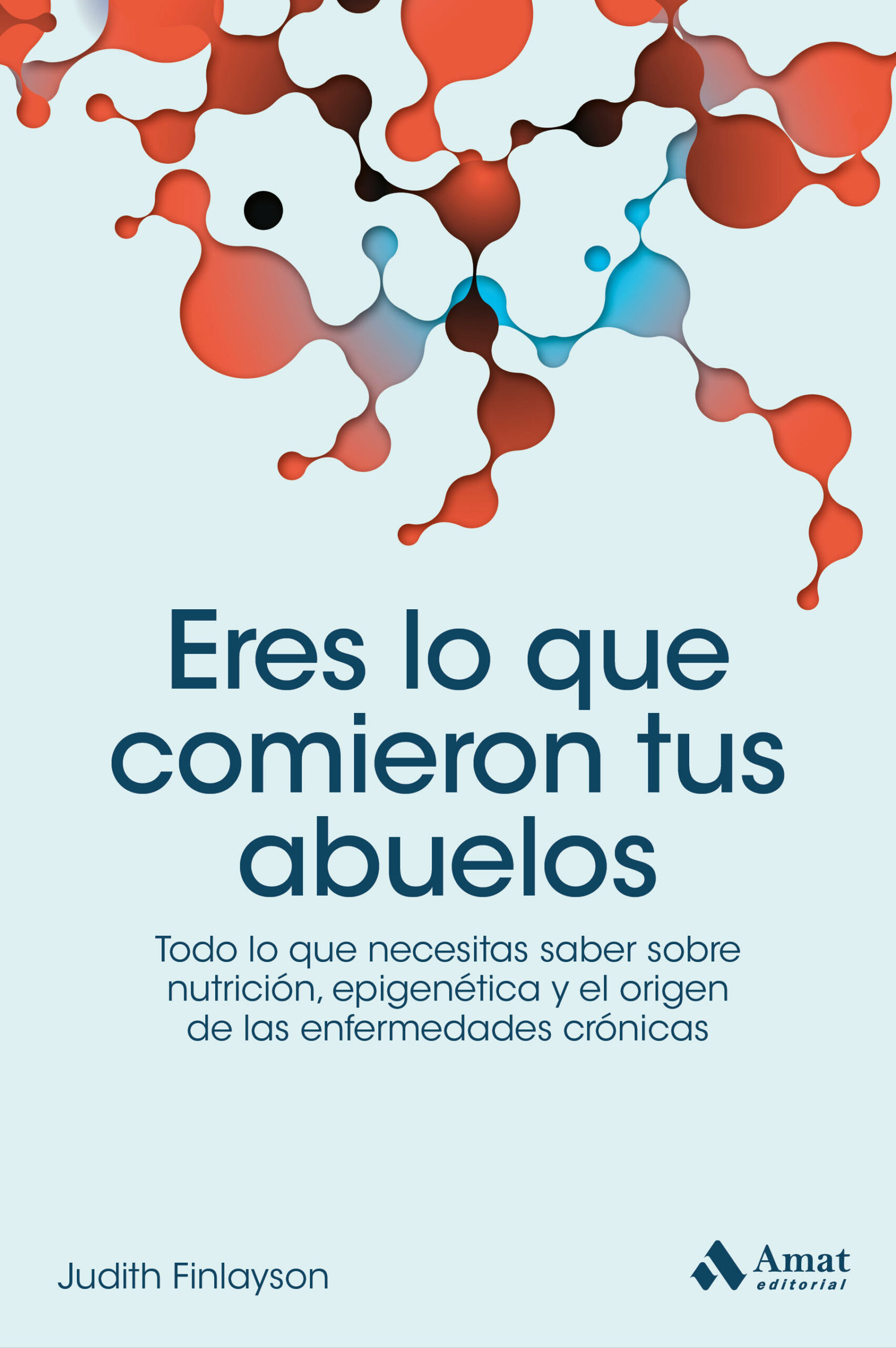 Portada del Libro Eres Lo Que Comieron Tus Abuelo. Todo Lo Que Necesitas Saber Sobr E Nu de Judith Finlayson - 9788418114106