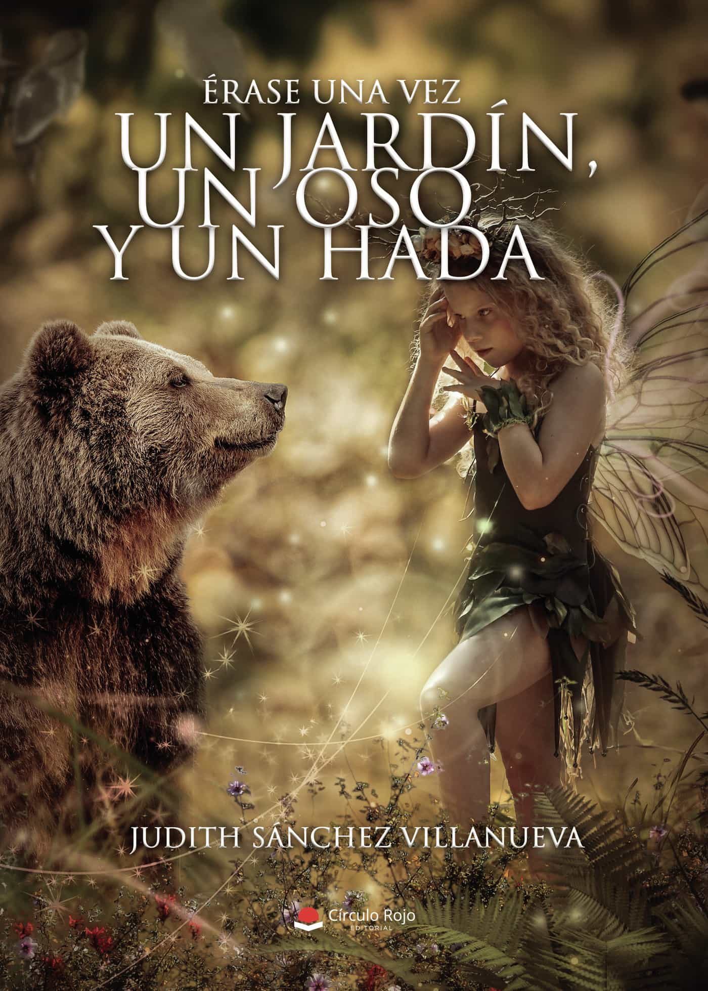 Portada del Libro Erase Una Vez Un Jardin Un Oso Y Un Hada de Judith Sanchez Villanueva - 9788413506463