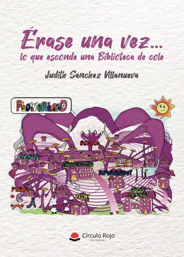 Portada del Libro Érase Una Vez... Lo Que Esconde Una Biblioteca De Cole de Judith Sanchez Villanueva - 9788413384016