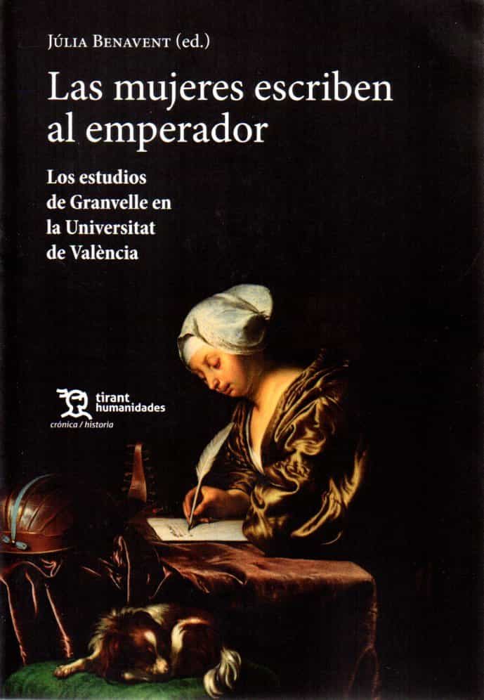 Portada del Libro Las Mujeres Escriben Al Emperador. Los Estudios De Granvelle En L A Un de Julia Benavent - 9788417973360