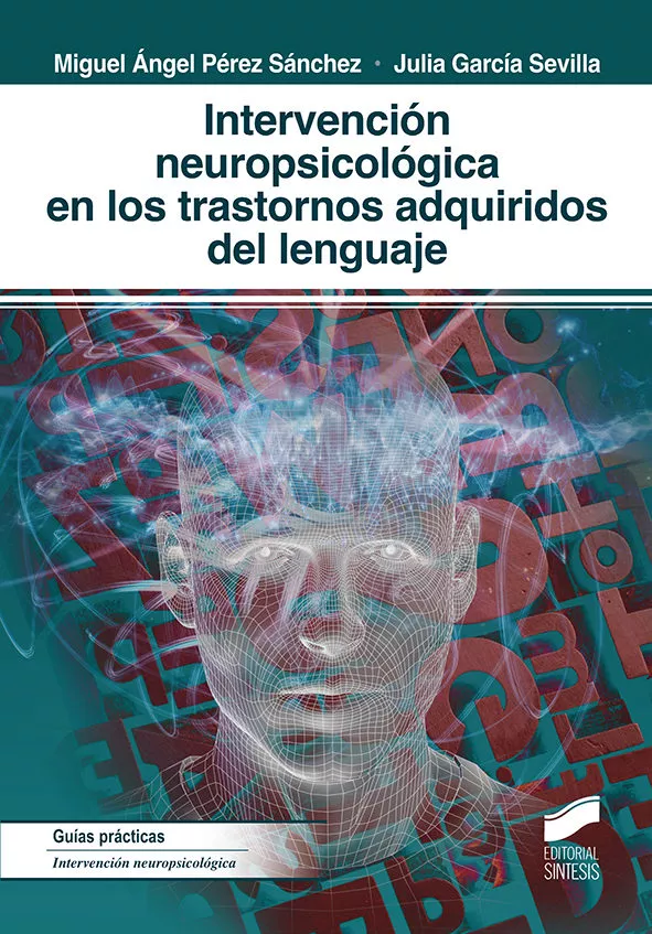Portada del Libro Intervencion Neuropsicologica En Los Trastornos Adquiridos Del Lenguaj de Julia Garcia Sevilla - 9788491713869