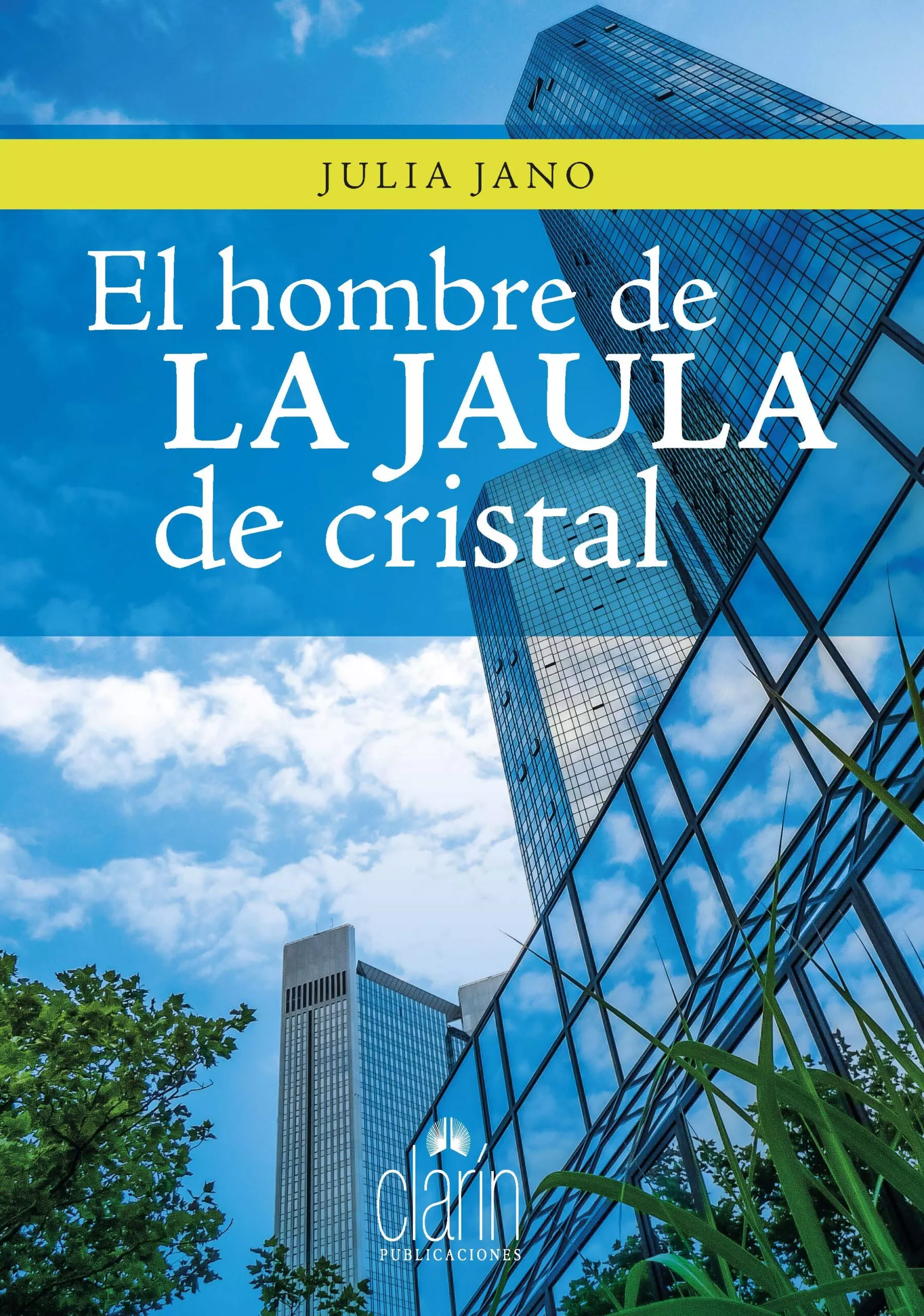 Portada del Libro El Hombre De La Jaula De Cristal de Julia Jano - 9788416093212