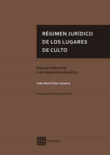 Portada del Libro Régimen Jurídico De Los Lugares De Culto. Especial Referencia A S U Re de Julia Maria Diaz Calcarro - 9788490459843