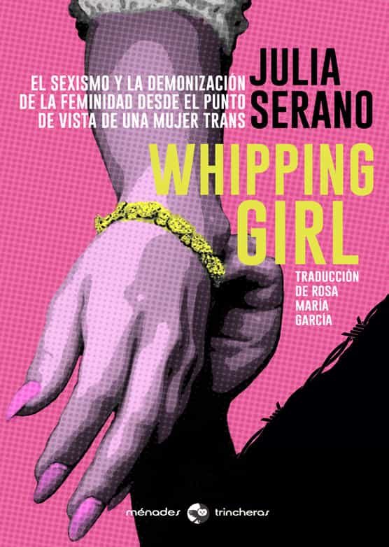 Portada del Libro Whipping Girl de Julia Serano - 9788412128543