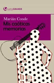 Portada del Libro Marian Conde: Mis Caoticas Memorias (Ed. En Letra Grande) de Julian Fernandez Cruz - 9788412098051