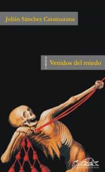 Portada del Libro Venidos Del Miedo de Julian Sanchez Caramazana - 9788495642578