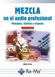 Portada del Libro Mezcla En El Audio Profesional. Principios Tecnicas Y Recursos de Julian Zafra - 9788499648699