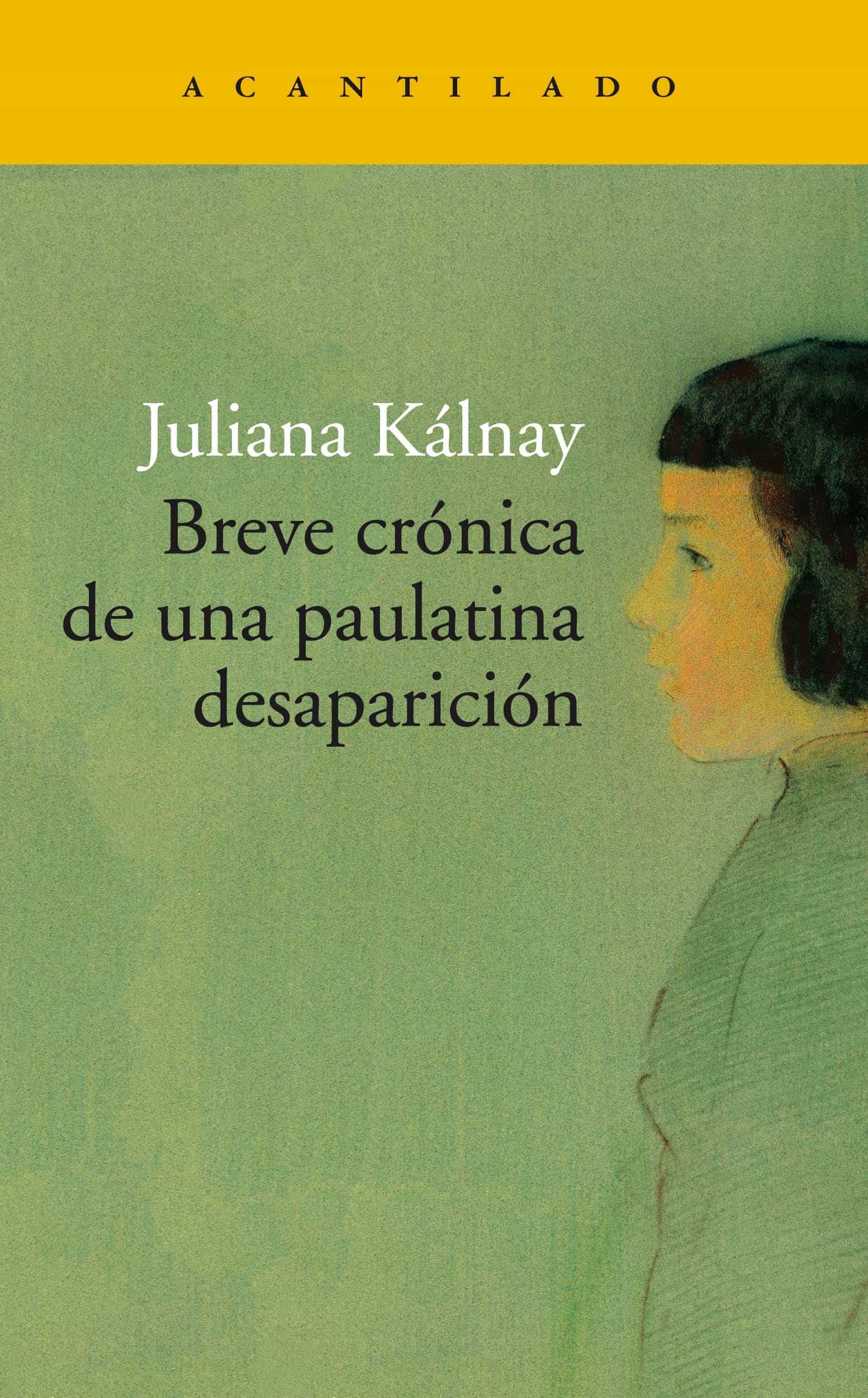 Portada del Libro Breve Crónica De Una Paulatina Desaparición de Juliana Maria Kalnay - 9788417902261