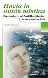 Portada del Libro Hacia La Union Mistica: Comentario Al Castillo Interior De Santa Teres de Julienne Mclean - 9788472399600