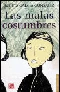 Portada del Libro Las Malas Costumbres de Julieta Garcia Gonzalez - 9789681675004