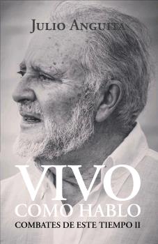 Portada del Libro Vivo Como Hablo: Combates De Este Tiempo Ii de Julio Anguita - 9788412157062